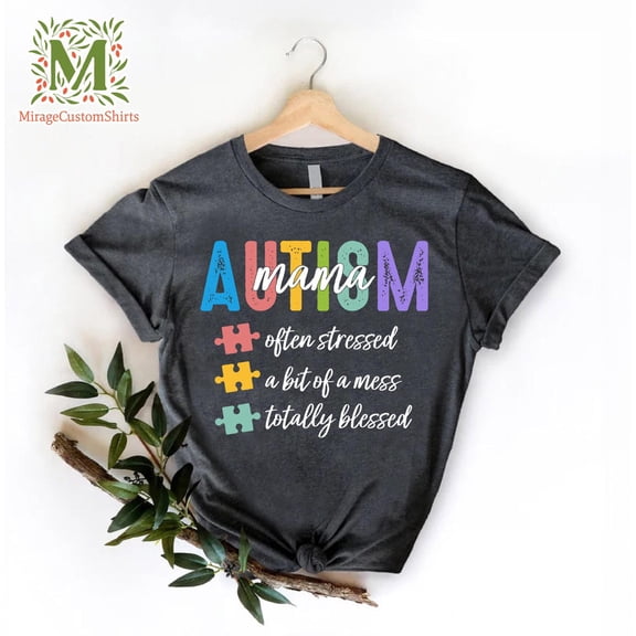 Autism Mom Shirt, Often Stressed A Bit Of A Mess Totally Blessed Shirt, Autism Mama Tee, Awareness Shirt, Unique Autism , Autism Shirts, Full Size S-5XL