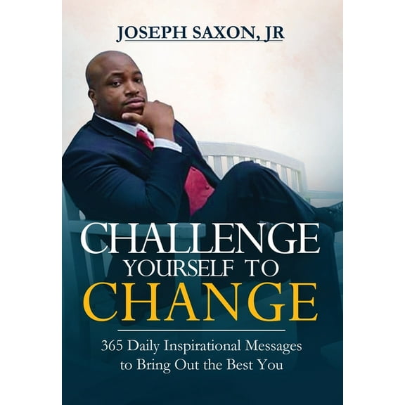 Challenge Yourself to Change: 365 Daily Inspirational Messages to Bring Out the Best You, (Hardcover)