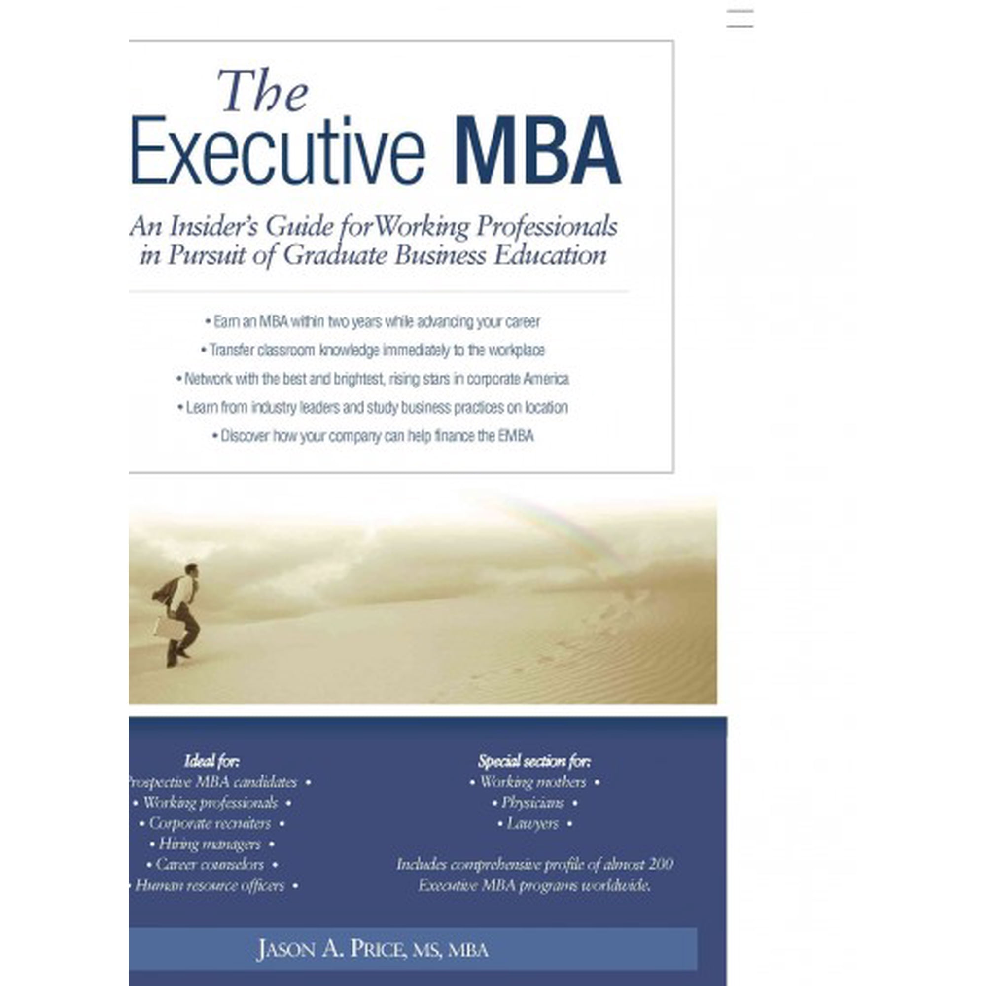 Executive MBA : An Insider's Guide for Working Professionals in Pursuit of Graduate Business Education