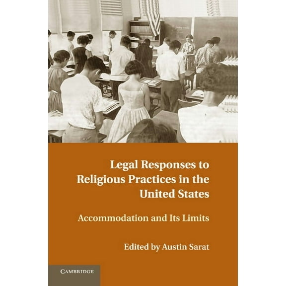 Legal Responses to Religious Practices in the United States: Accomodation and Its Limits, (Paperback)