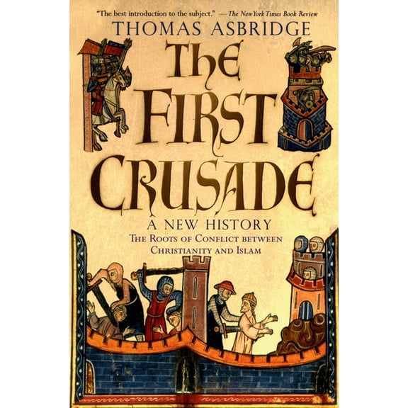 The First Crusade: A New History, (Paperback)