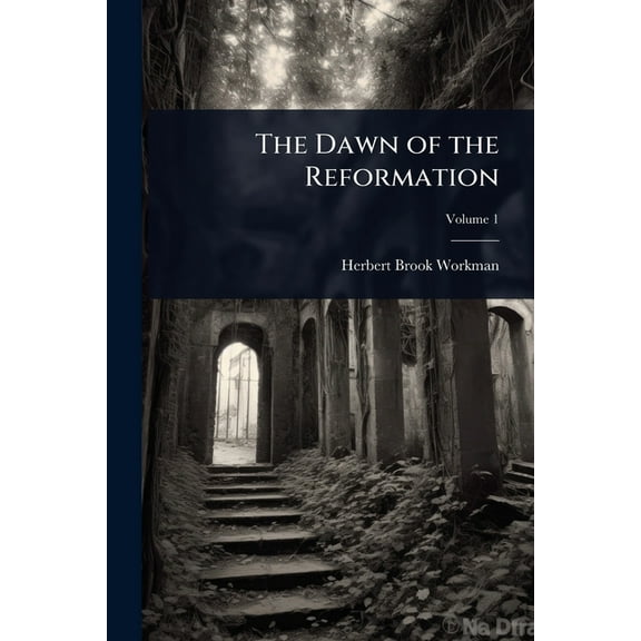 The Dawn of the Reformation, (Paperback)