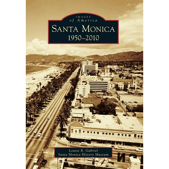 Images of America: Santa Monica: 1950-2010 (Paperback)