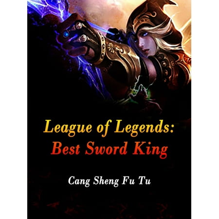 League of Legends: Best Sword King - eBook (The Witcher 3 Best Sword)