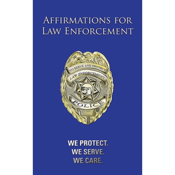 Affirmations for Law Enforcement: We Protect. We Serve. We Care. (Paperback)