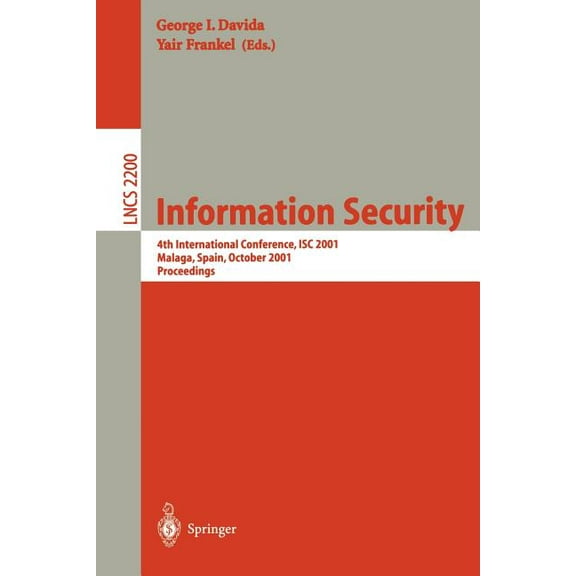 Lecture Notes in Computer Science Information Security: 4th International Conference, Isc 2001 Malaga, Spain, October 1-3, 2001 Proceedings, Book 2200, (Paperback)