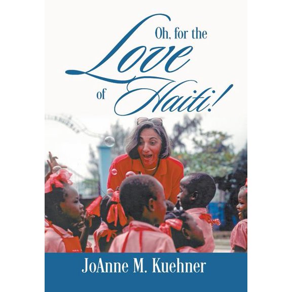 Oh, For The Love Of Haiti!, (Hardcover)