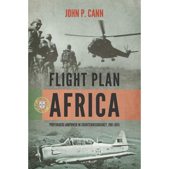 Wolverhampton Military Studies: Flight Plan Africa: Portuguese Airpower in Counterinsurgency, 1961-1974 (Paperback)