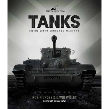 Tanks : The History of Armoured Warfare