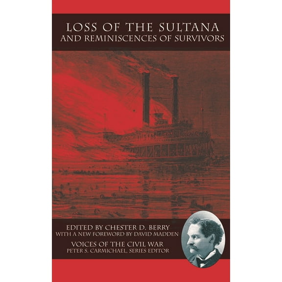 Voices of the Civil War Loss of the Sultana and Reminiscences of Survivors, (Hardcover)