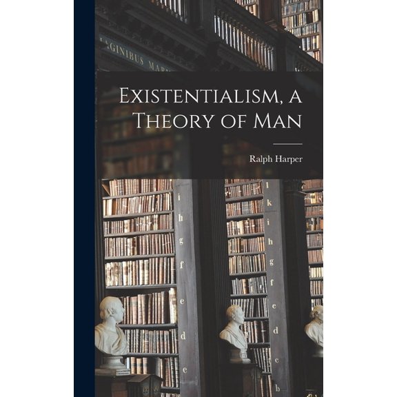 Existentialism, a Theory of Man, (Hardcover)