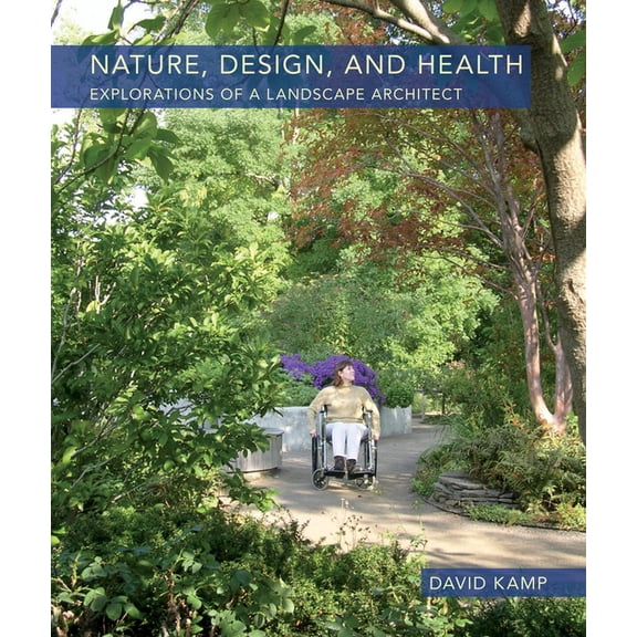 Nature, Design, and Health : Explorations of a Landscape Architect (Hardcover)
