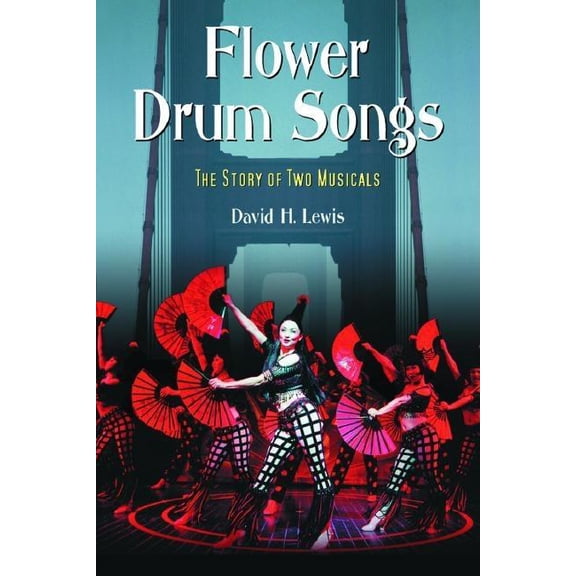 Flower Drum Songs: The Story of Two Musicals, (Paperback)