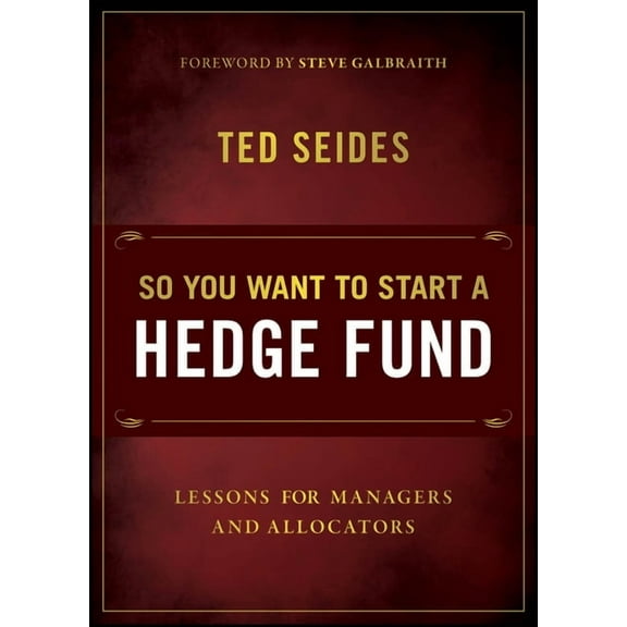 So You Want to Start a Hedge Fund: Lessons for Managers and Allocators, (Paperback)