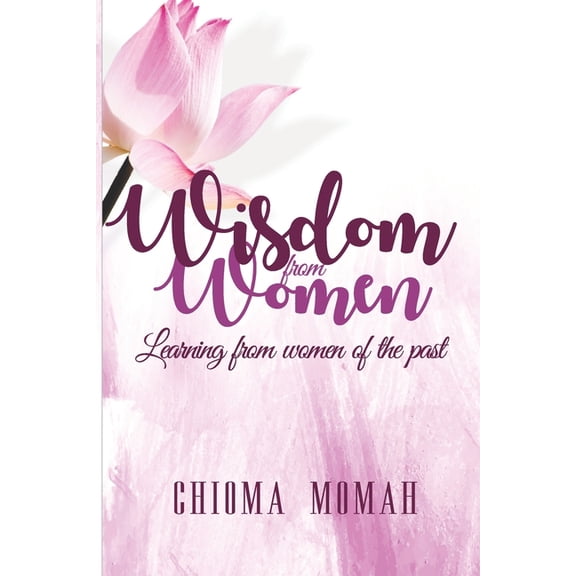 Wisdom from Women: Learning from women of the Past (Paperback)