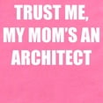 thumbnail image 2 of CafePress - Trust Me My Moms An Architect - Cute Infant Bodysuit Baby Romper - Size Newborn - 24 Months, 2 of 3