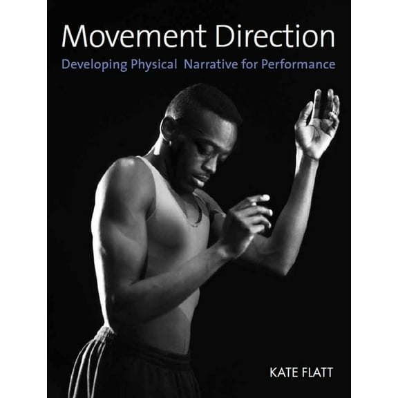 Movement Direction : Developing Physical Narrative for Performance (Paperback)