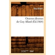 Histoire: Oeuvres Diverses de Guy Allard (d.1864) (Paperback)