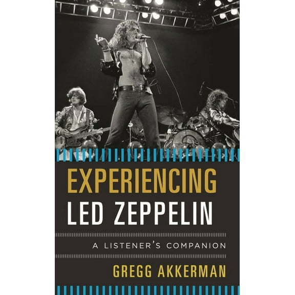 Listener's Companion Experiencing Led Zeppelin: A Listener's Companion, (Hardcover)