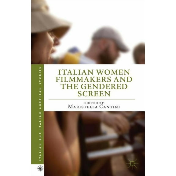Italian and Italian American Studies Italian Women Filmmakers and the Gendered Screen, (Hardcover)