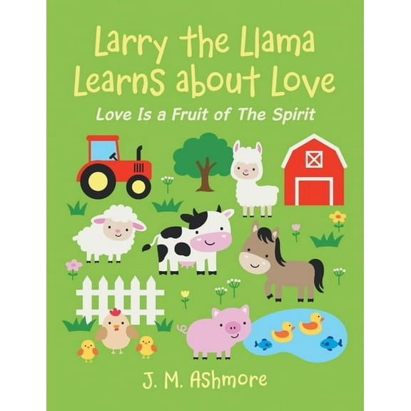 Larry the Llama Learns About Love: Love Is a Fruit of the Spirit, (Paperback)