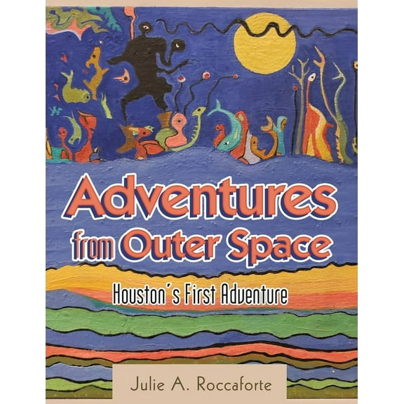 Adventures from Outer Space: Houston's First Adventure, (Paperback)