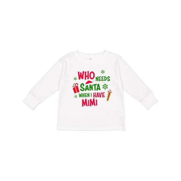 Inktastic Who Needs Santa When I Have MiMi Boys or Girls Long Sleeve Toddler T-Shirt