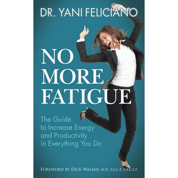 No More Fatigue: The Guide to Increase Energy and Productivity in Everything You Do, (Paperback)