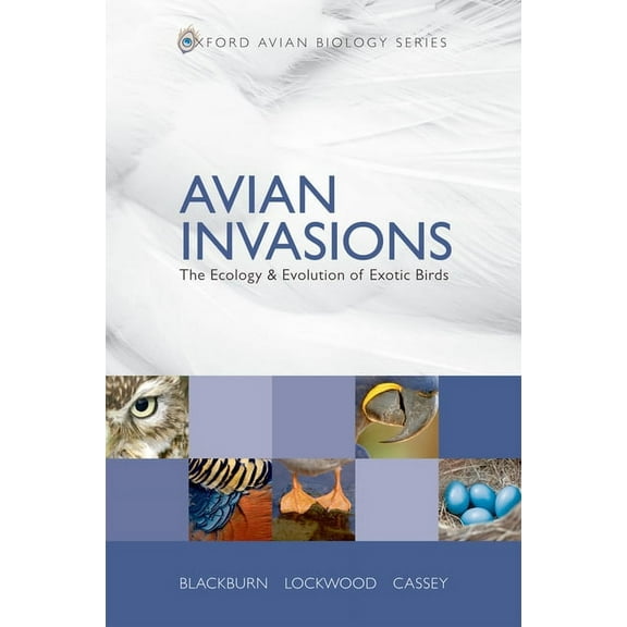 Oxford Avian Biology Avian Invasions: The Ecology and Evolution of Exotic Birds, Book 01, (Hardcover)