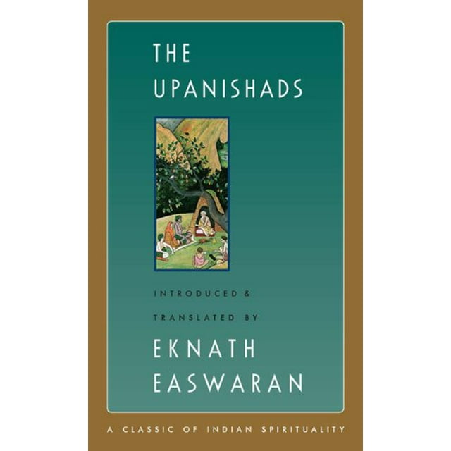 Les Upanishads (les Classiques de la Spiritualité Indienne d'Easwaran)