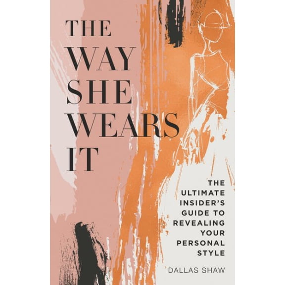 Pre-Owned The Way She Wears It: The Ultimate Insider's Guide to Revealing Your Personal Style (Hardcover) 006245546X 9780062455468