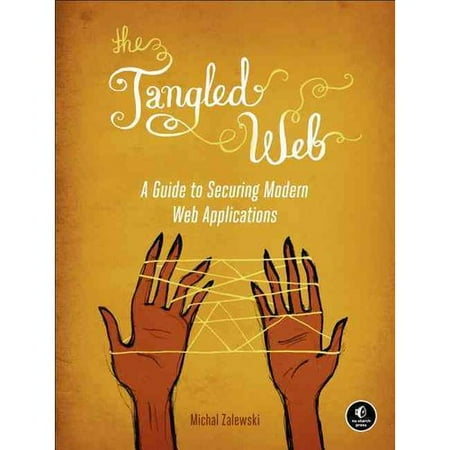 The Tangled Web: A Guide to Securing Modern Web Applications