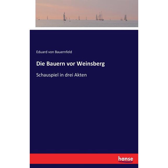 Die Bauern vor Weinsberg: Schauspiel in drei Akten, (Paperback)