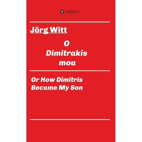 O Dimitrakis mou : or how Dimitris became my son (Hardcover)