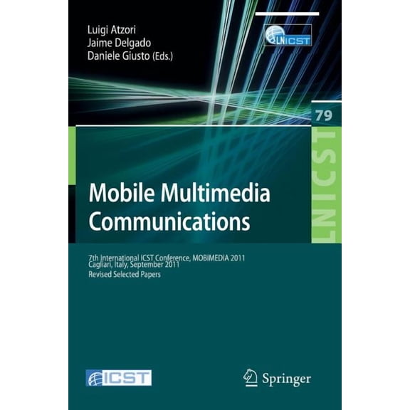 Lecture Notes of the Institute for Compu Mobile Multimedia Communications: 7th International Icst Conference, Mobimedia 2011, Calgari, Italy, September 5-7, 2011, Book 79, (Paperback)