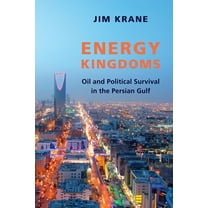 Center on Global Energy Policy Energy Kingdoms: Oil and Political Survival in the Persian Gulf, (Hardcover)