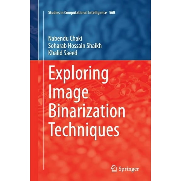 Studies in Computational Intelligence Exploring Image Binarization Techniques, Book 560, (Paperback)