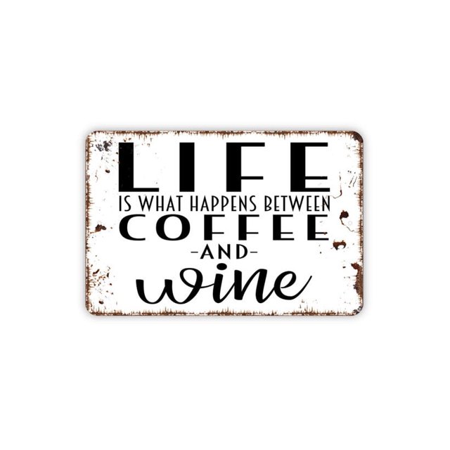 Letrero de metal divertido con texto "La vida es lo que sucede entre el café y el vino", estilo rústico, moderno y contemporáneo, para pared, tamaño: 8 x 12 pulgadas