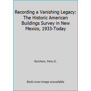 Recording a Vanishing Legacy: The Historic American Buildings Survey in New Mexico, 1933-Today, Used [Paperback]