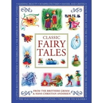 Classic Fairy Tales from the Brothers Grimm and Hans Christian Andersen: Classic Children's Stories from the Fairyt, (Hardcover)