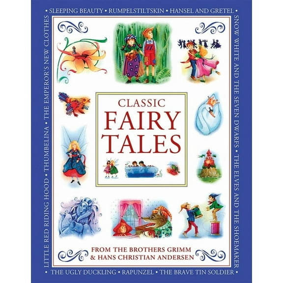 Classic Fairy Tales from the Brothers Grimm and Hans Christian Andersen: Classic Children's Stories from the Fairyt, (Hardcover)