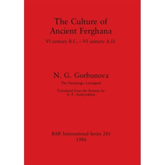 BAR International: The Culture of Ancient Ferghana (Paperback)