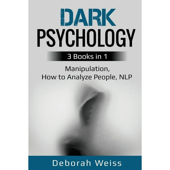 Dark Psychology: 3 Books in 1 - Manipulation, How to Analyze People, NLP, (Paperback)