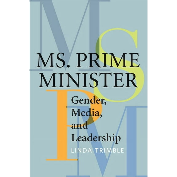 Ms. Prime Minister: Gender, Media, and Leadership, (Paperback)