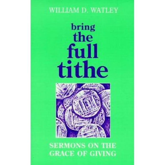 Pre-Owned Bring the Full Tithe: Sermons on the Grace of Giving (Paperback) 0817012303 9780817012304