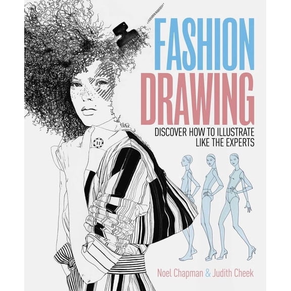 Fashion Drawing: Discover How to Illustrate Like the Experts, (Paperback)