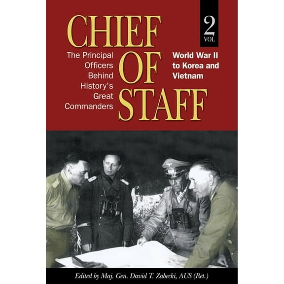 Association of the United States Army Chief of Staff, Vol. 2: The Principal Officers Behind History's Great Commanders, World War II to Korea and Vietnam, (Paperback)