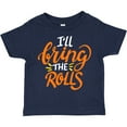 thumbnail image 3 of Inktastic Thanksgiving I'll Bring the Rolls in Orange Boys or Girls Toddler T-Shirt, 3 of 5