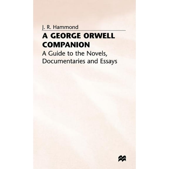 Literary Companions A George Orwell Companion: A Guide to the Novels, Documentaries and Essays, (Hardcover)