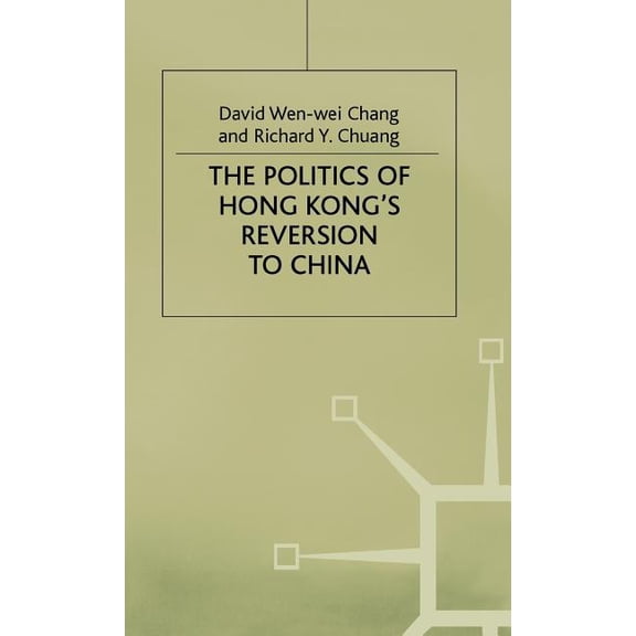 Politics of Hong Kongs Reversion to China, (Hardcover)